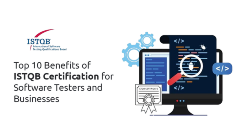 Top 10 Benefits Of ISTQB Certification For Software Testers And Businesses