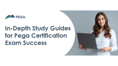 In-Depth Study Guides For Pega Certification Exam Success