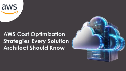 AWS Cost Optimization Strategies Every Solution Architect Should Know